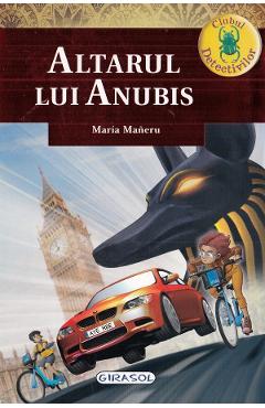 Clubul detectivilor. Altarul lui Anubis - Maria Maneru