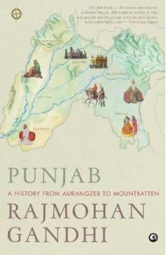 Punjab: A History from Aurangzeb to Mountbatten - Rajmohan Gandhi