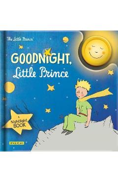 Goodnight, Little Prince: A Nightlight Book - Antoine De Saint-exup�ry