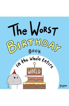 The Worst Birthday Book in the Whole Entire World - Joey Acker
