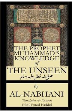 The Prophet Muhammad\'s Knowledge of the Unseen - Qadi Yusuf Al-nabahani