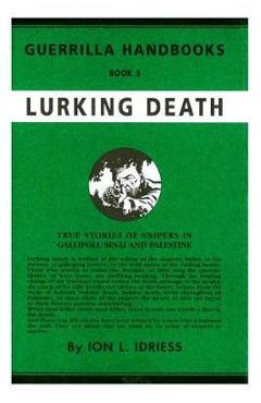 Lurking Death: The Australian Guerrilla Book 5 - Ion Idriess