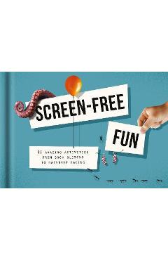 Screen-Free Fun: 80 Amazing Activities from Sock Sliding to Raindrop Racing - The School Of Life