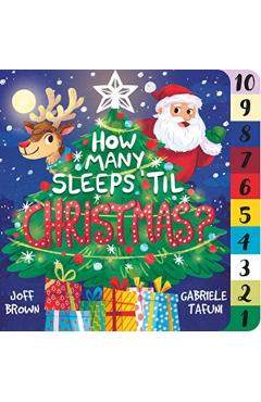 How Many Sleeps 'Til Christmas?: A Countdown to the Most Special Day of the Year - Joff Brown