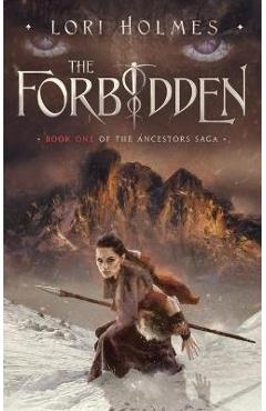 The Forbidden: Book 1 of The Ancestors Saga, A Fantasy Romance Series - Lori Holmes