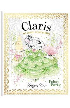 Claris: Palace Party: The Chicest Mouse in Paris - Megan Hess