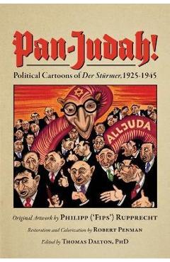 Pan-Judah!: Political Cartoons of Der St&#65533;rmer, 1925-1945 - Robert Penman
