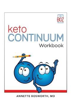 ketoCONTINUUM Workbook The Steps to be Consistently Keto for Life - Annette Bosworth