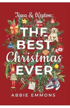 Tessa and Weston: The Best Christmas Ever - Abbie Emmons