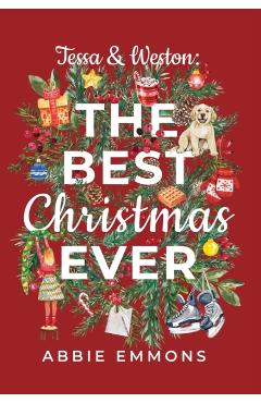 Tessa and Weston: The Best Christmas Ever - Abbie Emmons