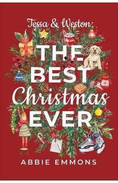 Tessa and Weston: The Best Christmas Ever - Abbie Emmons