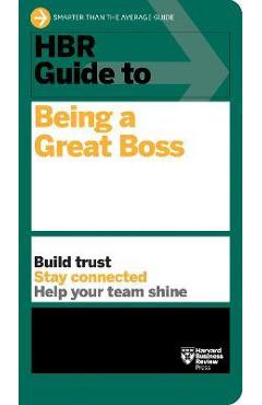 HBR Guide to Being a Great Boss - Harvard Business Review