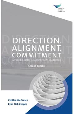 Direction, Alignment, Commitment: Achieving Better Results through Leadership, Second Edition - Cynthia Mccauley