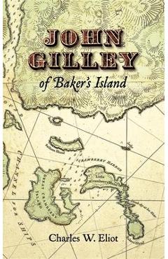 John Gilley of Baker\'s Island - Charles Eliot