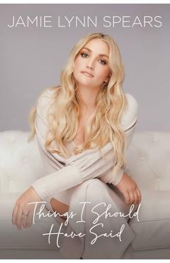Things I Should Have Said - Jamie Lynn Spears