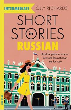 Short Stories in Russian for Intermediate Learners - Olly Richards