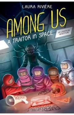 Among Us: A Traitor in Space - Laura Rivi�re