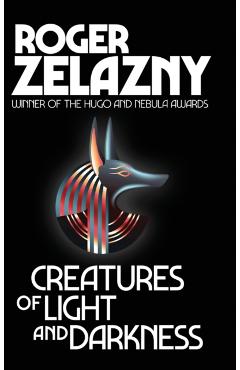 Creatures of Light and Darkness - Roger Zelazny