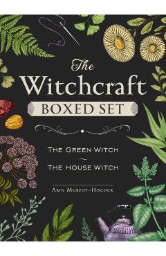 The Witchcraft Boxed Set: Featuring the Green Witch and the House Witch - Arin Murphy-hiscock