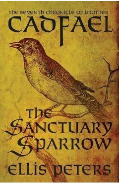 The Sanctuary Sparrow - Ellis Peters