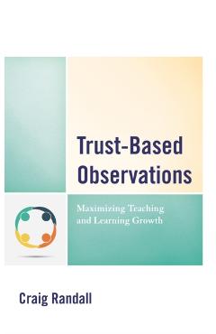 Trust-Based Observations: Maximizing Teaching and Learning Growth - Craig Randall