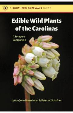 Edible Wild Plants of the Carolinas: A Forager\'s Companion - Lytton John Musselman