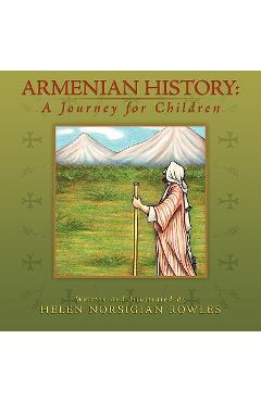 Armenian History: A Journey for Children - Helen Norsigian Rowles