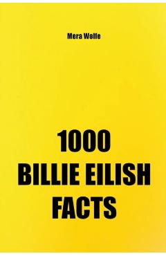 1000 Billie Eilish Facts - Mera Wolfe