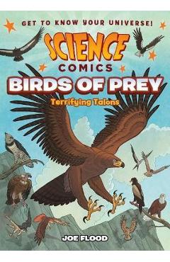 Science Comics: Birds of Prey: Terrifying Talons - Joe Flood