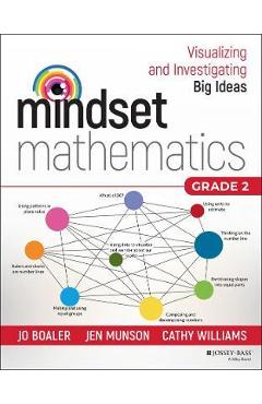 Mindset Mathematics: Visualizing and Investigating Big Ideas, Grade 2 - Jo Boaler