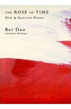 The Rose of Time: New & Selected Poems - Bei Dao