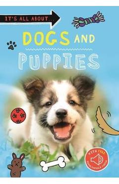 It\'s All About... Dogs and Puppies - Kingfisher Books
