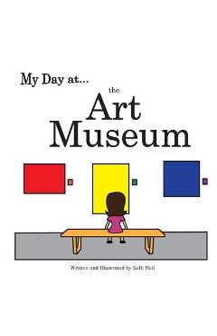My Day at the Art Museum - Kelli Heil