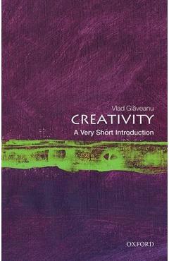 Creativity: A Very Short Introduction - Vlad Gl&aveanu