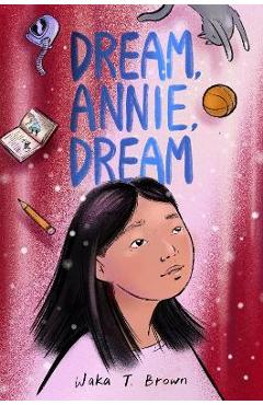Dream, Annie, Dream - Waka T. Brown