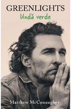 Unda verde – Matthew McConaughey Biografii poza bestsellers.ro