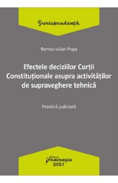 Efectele deciziilor Curtii Constitutionale asupra activitatilor de supraveghere tehnica – Remus Iulian Popa activitatilor