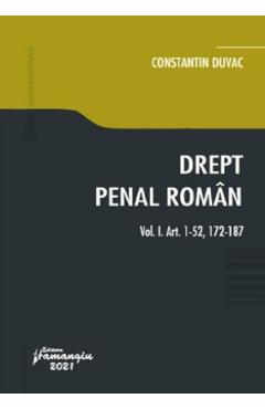 Drept penal roman. Vol.1: art. 1-52, 172-187 - Constantin Duvac