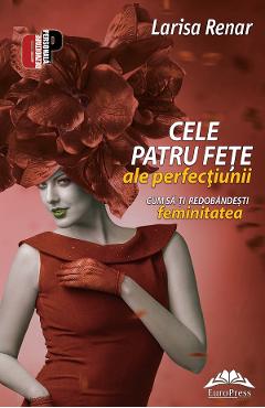 Cele patru fete ale perfectiunii. Cum sa-ti redobandesti feminitatea – Larisa Renar De La Libris.ro Carti Dezvoltare Personala 2023-06-01 3
