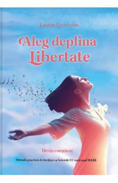 Aleg deplina libertate - Lester Levenson
