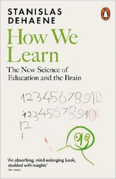 How We Learn: The New Science of Education and the Brain - Stanislas Dehaene