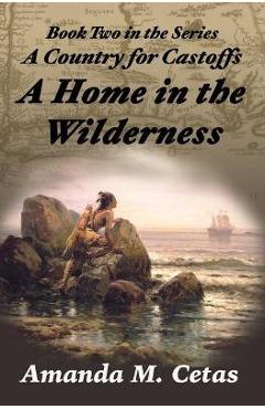 A Home in the Wilderness - Amanda Cetas