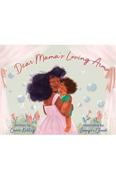 Dear Mama\'s Loving Arms - Ceece Kelley