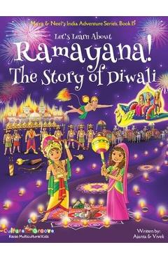 Let\'s Learn About Ramayana! The Story of Diwali (Maya & Neel\'s India Adventure Series, Book 15) - Ajanta Chakraborty