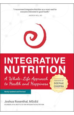 Integrative Nutrition: A Whole-Life Approach to Health and Happiness - Joshua Rosenthal