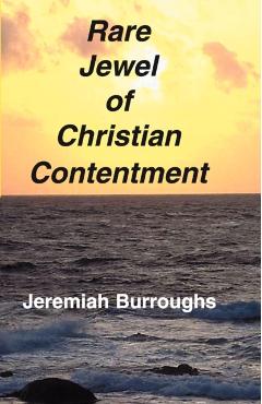 Rare Jewel of Christian Contentment - Jeremiah Burroughs