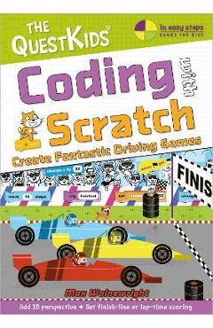 Coding with Scratch - Create Fantastic Driving Games: A New Title in the Questkids Children\'s Series - Max Wainewright