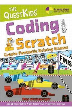 Coding with Scratch - Create Fantastic Driving Games: A New Title in the Questkids Children's Series - Max Wainewright