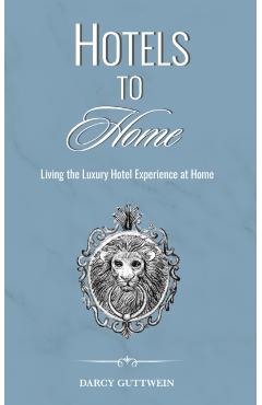 Hotels to Home - Darcy Guttwein