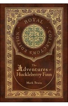 The Adventures of Huckleberry Finn (Royal Collector\'s Edition) (Illustrated) (Case Laminate Hardcover with Jacket) - Mark Twain